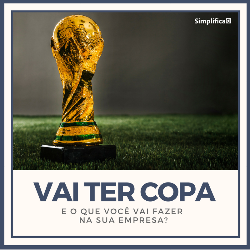 Vai ter Copa do Mundo e o que você vai fazer na sua empresa? SimplificaCI